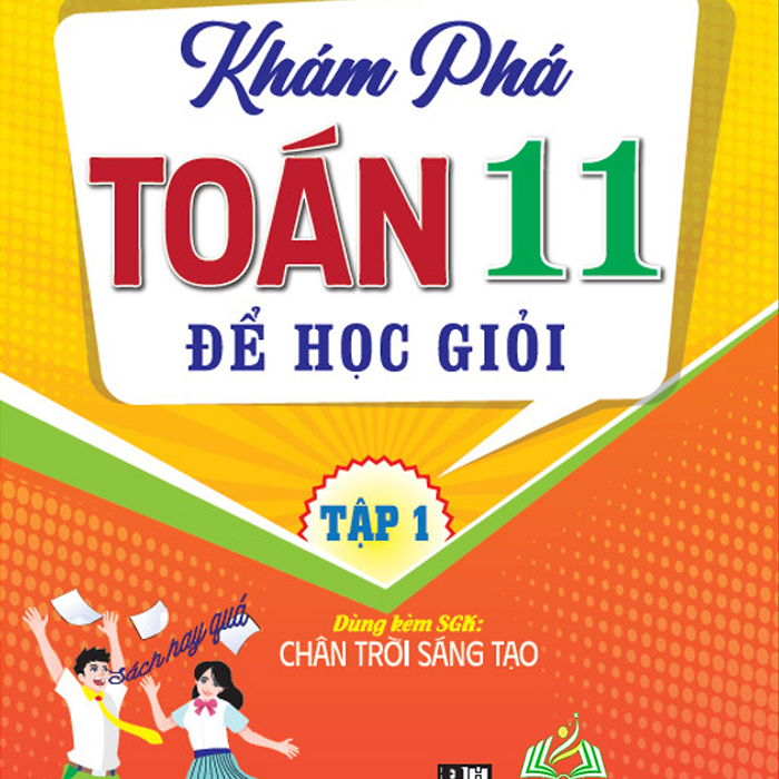 Sách - Khám Phá Toán 11 Để Học Giỏi - Tập 1 (Dùng Kèm Sgk Chân Trời Sáng Tạo)