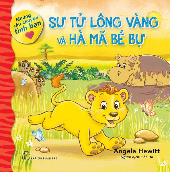 Những Câu Chuyện Tình Bạn - Sư Tử Lông Vàng Và Hà Mã Bé Bự