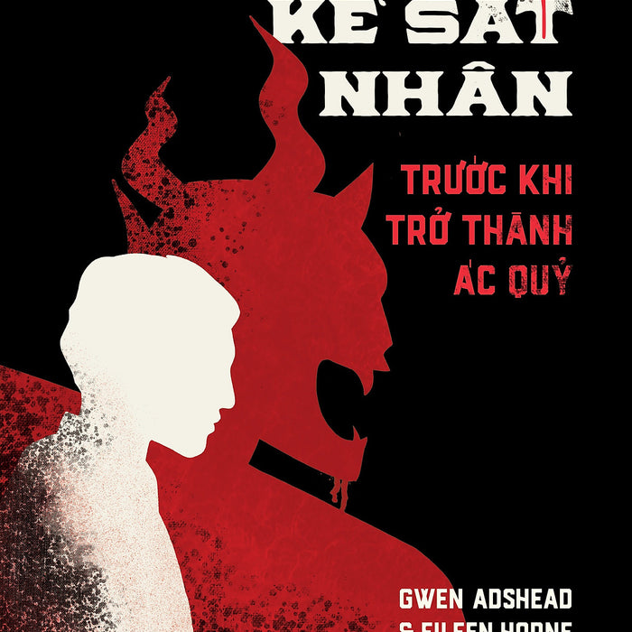 Trò Chuyện Với Kẻ Sát Nhân - Trước Khi Trở Thành Ác Quỷ