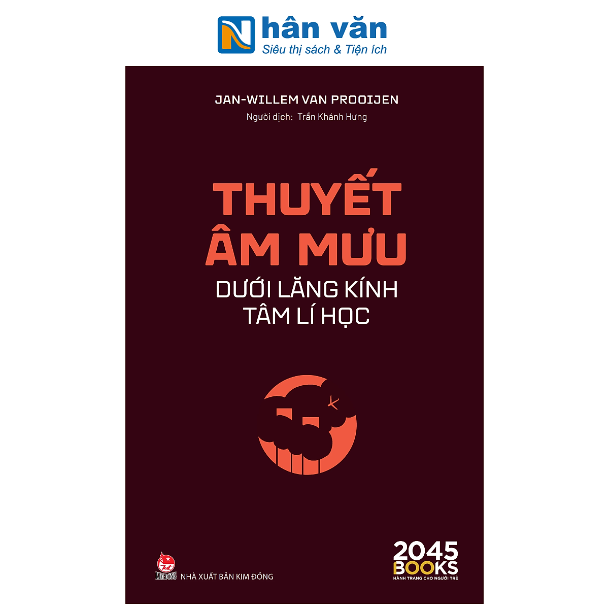 Sách - Thuyết Âm Mưu Dưới Lăng Kính Tâm Lí Học - Jan-Willem Van Prooijen
