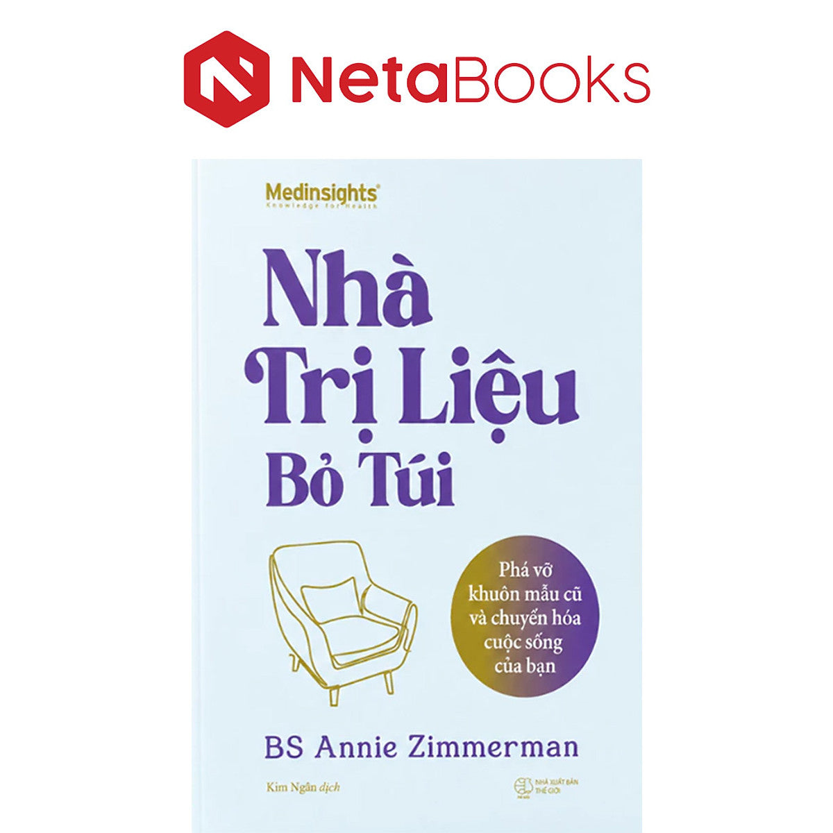 Nhà Trị Liệu Bỏ Túi - Phá Vỡ Khuôn Mẫu Cũ Và Chuyển Hóa Cuộc Sống Của Bạn - Annie Zimmerman