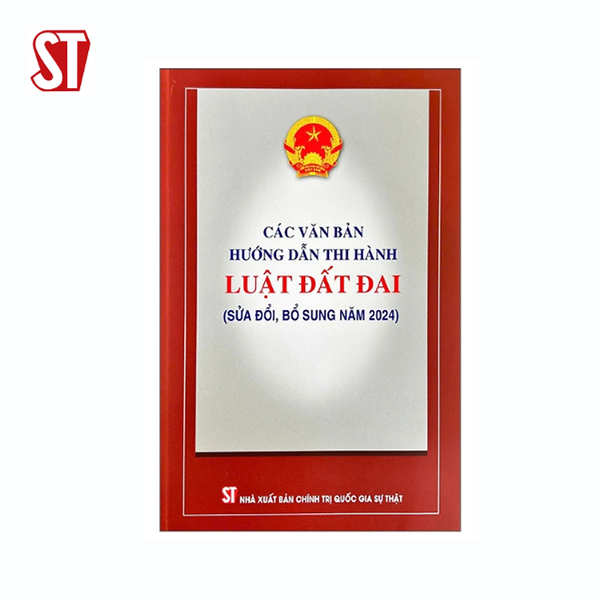 Các Văn Bản Hướng Dẫn Thi Hành Luật Đất Đai (Sửa Đổi, Bổ Sung Năm 2024)