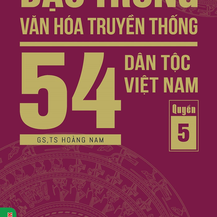 Đặc Trưng Văn Hóa Truyền Thống 54 Dân Tộc Việt Nam, Quyển 5: Dân Tộc Sán Chay (Cao Lan - Sán Chỉ), Sán Dìu, Si La, Tà Ôi, Tày, Thái, Thô, Xin Mun, Xơ Đăng, Xtiêng