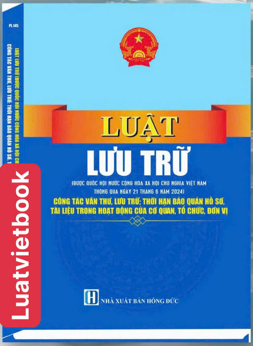 Luật Lưu Trữ - Công Tác Văn Thư, Lưu Trữ; Thời Hạn  Bảo Quản Hồ Sơ, Tài Liệu Trong Hoạt Động Của Cơ Quan, Tổ Chức, Đơn Vị