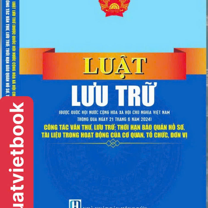 Luật Lưu Trữ - Công Tác Văn Thư, Lưu Trữ; Thời Hạn  Bảo Quản Hồ Sơ, Tài Liệu Trong Hoạt Động Của Cơ Quan, Tổ Chức, Đơn Vị