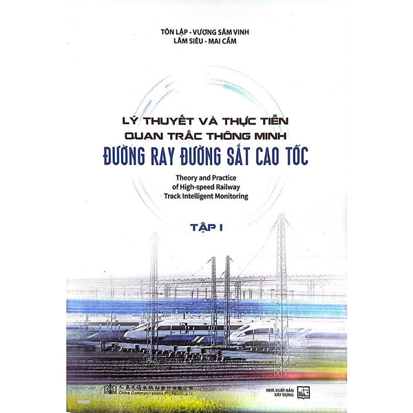 Lý Thuyết Và Thực Tiễn Quan Trắc Thông Minh Đường Ray Đường Sắt Cao Tốc - Tập 1 (Xd)