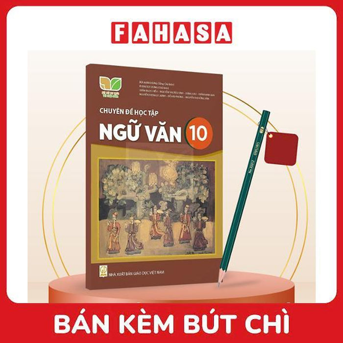 Sách Giáo Khoa Chuyên Đề Học Tập Ngữ Văn 10 (Kết Nối) (Chuẩn) - Kèm Bút Chì