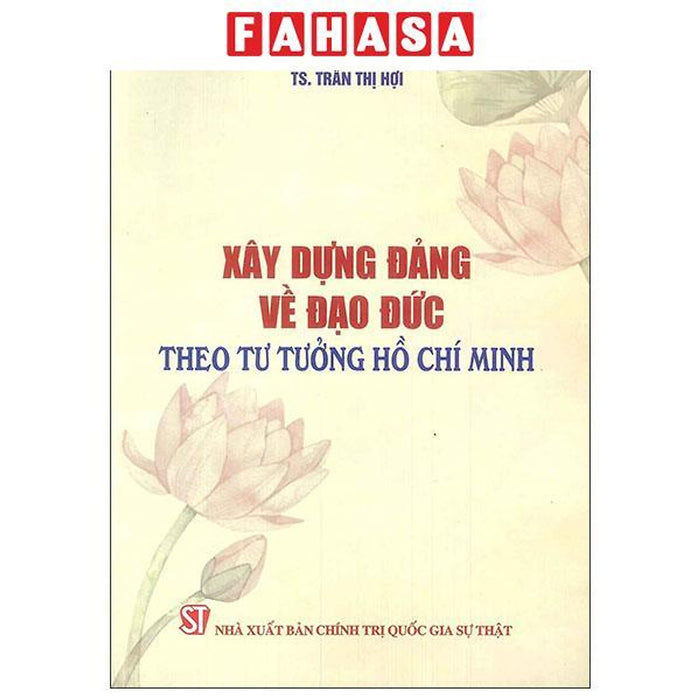 Sách - Xây Dựng Đảng Về Đạo Đức Theo Tư Tưởng Hồ Chí Minh