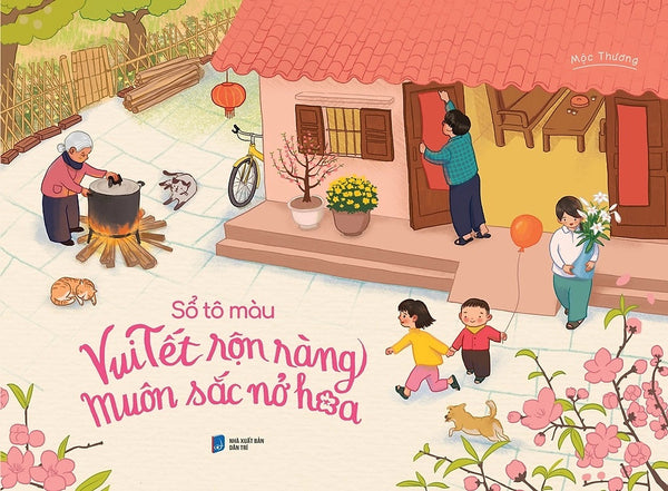 Sổ Tô Màu - Vui Tết Rộn Ràng Muôn Sắc Nở Hoa - Kèm Quà Tặng (Số Lượng Có Hạn)