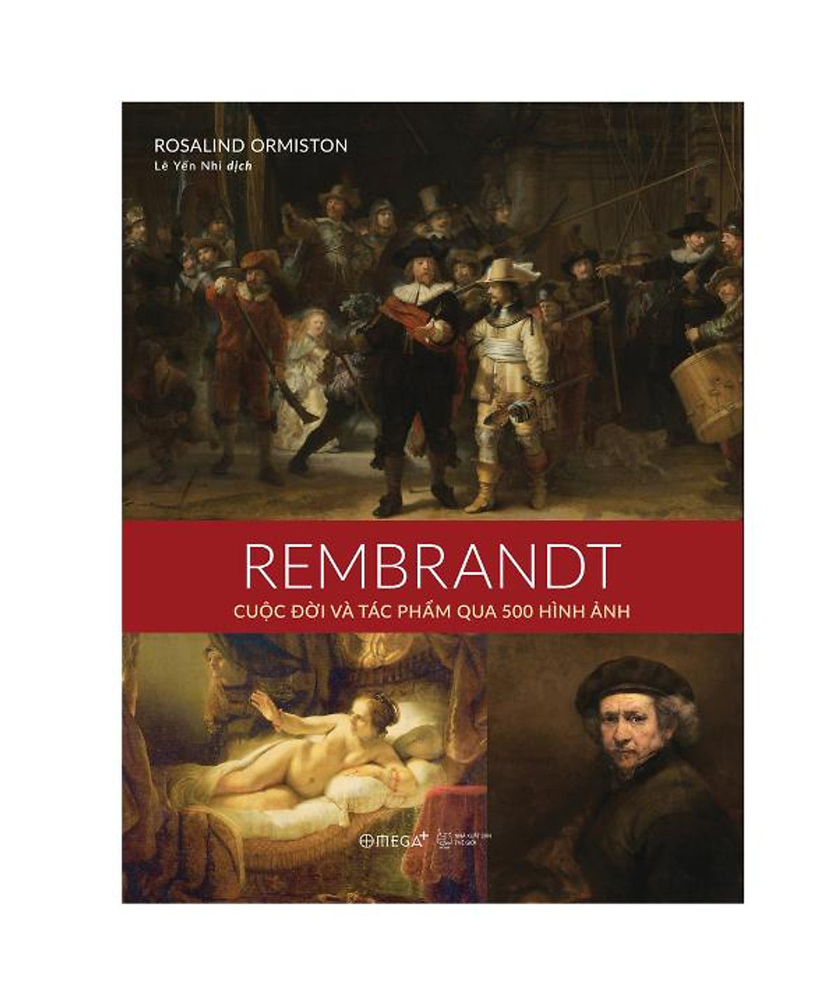[Giải Cứu Sách] Rembrandt: Cuộc Đời Và Tác Phẩm Qua 500 Hình Ảnh- Rosalind Ormiston- Omega Plus