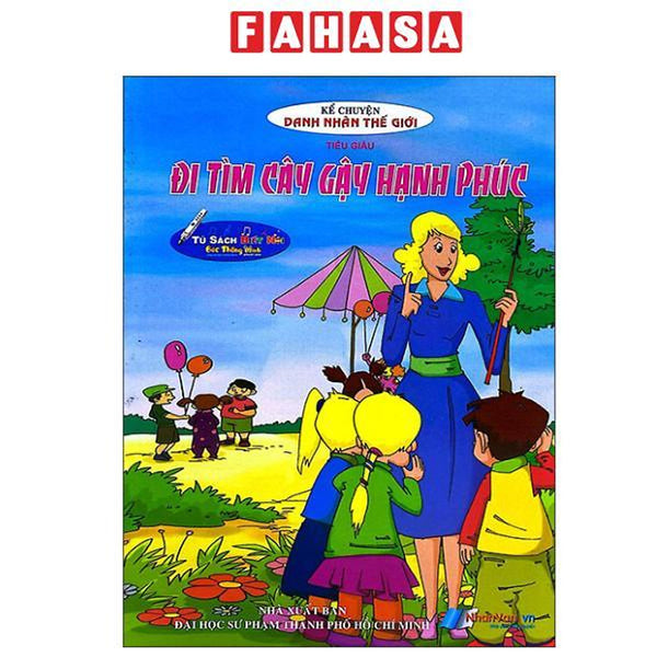 Sách - Kể Chuyện Danh Nhân Thế Giới - Đi Tìm Cây Gậy Hạnh Phúc