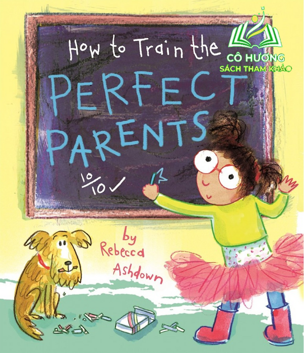 Sách How To Train The Perfect Parents Cách Làm Bố Mẹ Hoàn Hảo Sách Thiếu Nhi