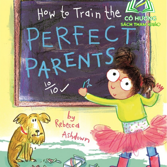 Sách How To Train The Perfect Parents Cách Làm Bố Mẹ Hoàn Hảo Sách Thiếu Nhi