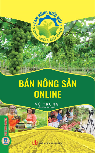 Bán Nông Sản Online (Tủ Sách Làm Nông Kiểu Mới - Xanh, Sạch, Bền Vững)