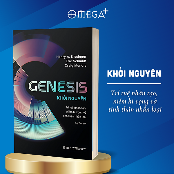 Genesis - Khởi Nguyên - Trí Tuệ Nhân Tạo, Niềm Hi Vọng Và Tinh Thần Nhân Loại - Omega Plus  (Henry A. Kissinger, Eric Schmidt, Craig Mundie)