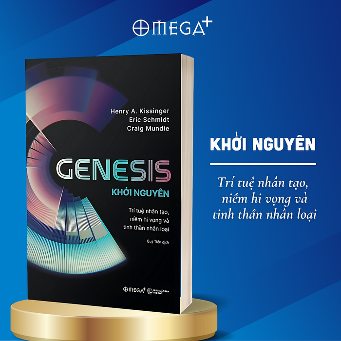 Genesis - Khởi Nguyên - Trí Tuệ Nhân Tạo, Niềm Hi Vọng Và Tinh Thần Nhân Loại - Omega Plus  (Henry A. Kissinger, Eric Schmidt, Craig Mundie)