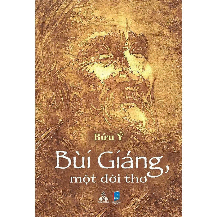 Sách Bùi Giáng, Một Đời Thơ - Bửu Ý - Thiện Tri Thức