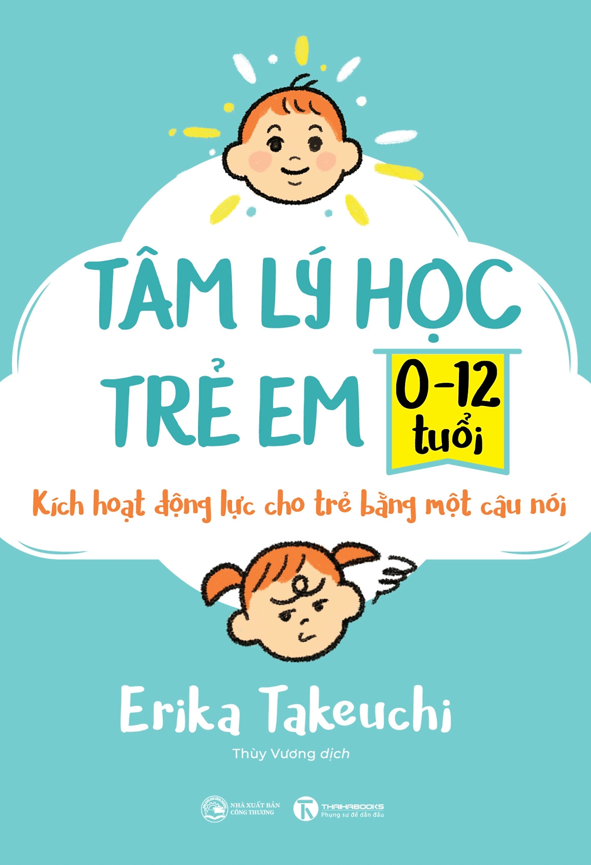 Sách Tâm Lý Học Trẻ Em 0-12 Tuổi: Kích Hoạt Động Lực Cho Trẻ Bằng Một Câu Nói