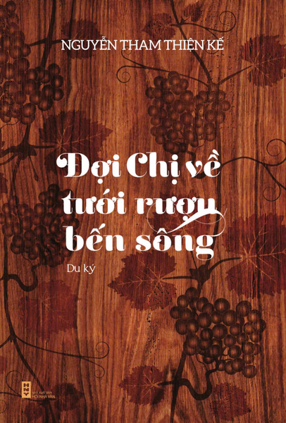 Sách Đợi Chị Về Tưới Rượu Bến Sông - Nhà Xuất Bản Hội Nhà Văn
