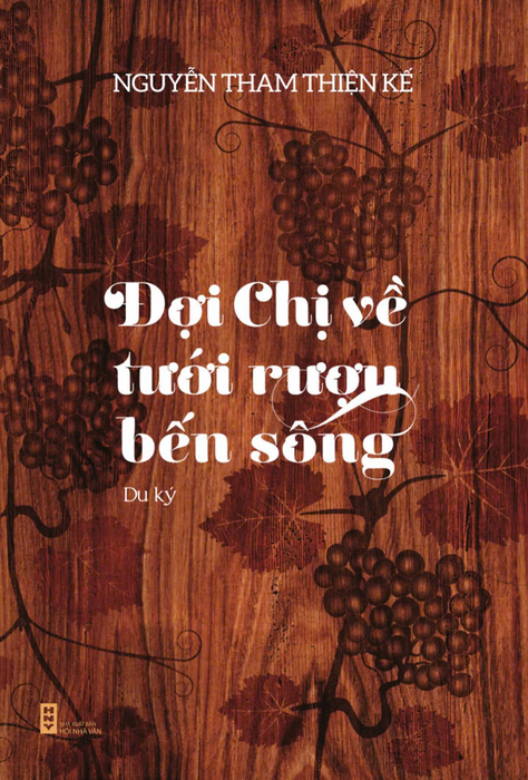 Sách Đợi Chị Về Tưới Rượu Bến Sông - Nhà Xuất Bản Hội Nhà Văn