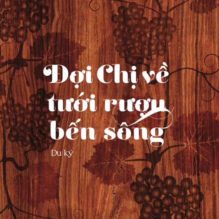 Sách Đợi Chị Về Tưới Rượu Bến Sông - Nhà Xuất Bản Hội Nhà Văn