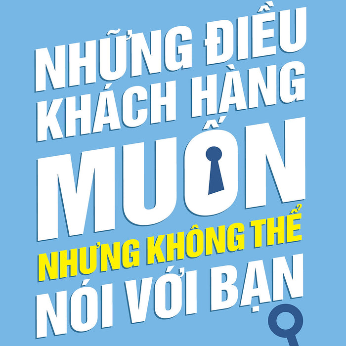 Những Điều Khách Hàng Muốn Nhưng Không Thể Nói Với Bạn - Vanlangbooks