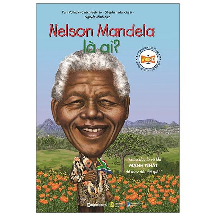 Chân Dung Những Người Làm Thay Đổi Thế Giới - Nelson Mandela Là Ai - Bản Quyền