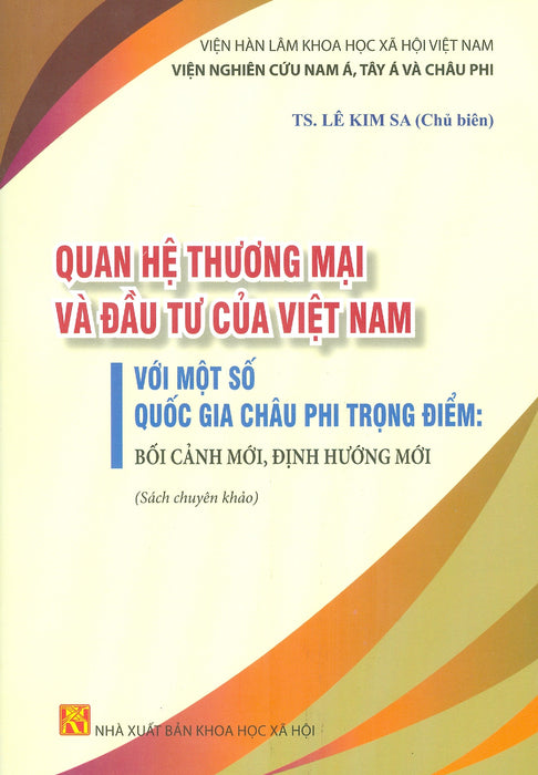 Quan Hệ Thương Mại Và Đầu Tư Của Việt Nam Với Một Số Quốc Gia Châu Phi Trọng Điểm: Bối Cảnh Mới, Định Hướng Mới (Sách Chuyên Khảo)