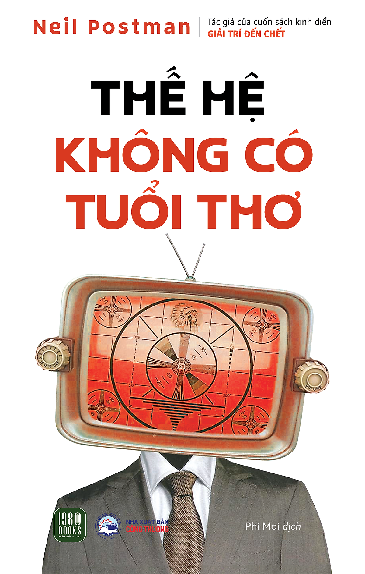Thế Hệ Không Có Tuổi Thơ – Neil Postman – Phí Mai Dịch – 1980 Books
