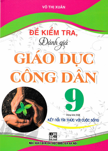 Đề Kiểm Tra, Đánh Giá Giáo Dục Công Dân 9 (Dùng Kèm Sgk Kết Nối Tri Thức Với Cuộc Sống) - Ha