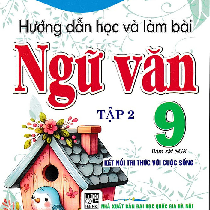 Hướng Dẫn Học Và Làm Bài Ngữ Văn 9 - Tập 2 (Kết Nối Tri Thức)