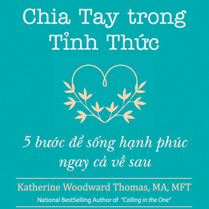 Chia Tay Trong Tỉnh Thức - 5 Bước Để Sống Hạnh Phúc Ngay Cả Về Sau