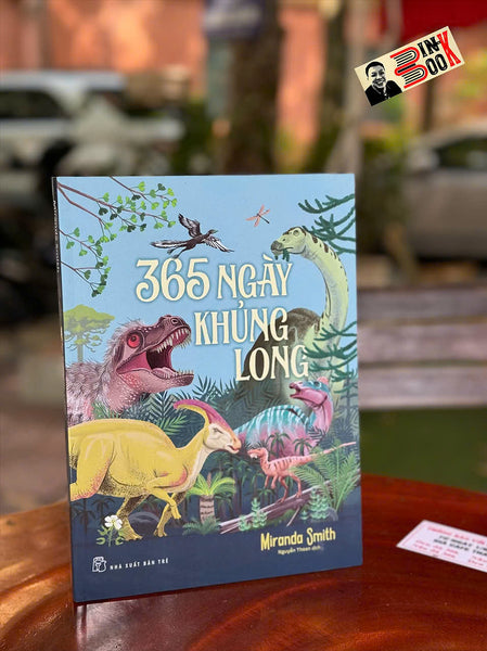 (In Màu) 365 Ngày Khủng Long - Miranda Smith - Nguyễn Thoan Dịch - Nxb Trẻ