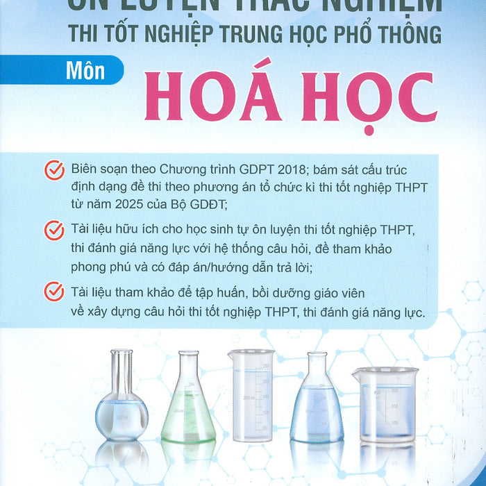 Ôn Luyện Trắc Nghiệm Thi Tốt Nghiệp Trung Học Phổ Thông (Năm 2025) Môn Hoá Học - Vũ Quốc Trung Chủ Biên, Phạm Văn Hoan, Vũ Văn Hợp, Hoàng Đình Hùng, Nguyễn Thị Thanh Hương…