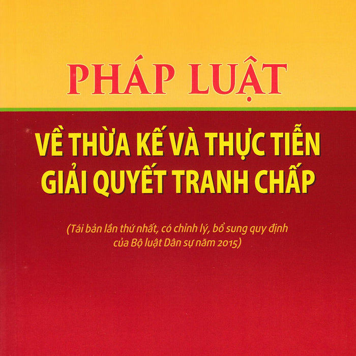 Pháp Luật Về Thừa Kế Và Thực Tiễn Giải Quyết Tranh Chấp (Dh)