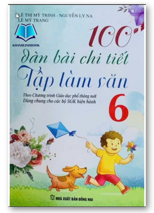 Sách - 100 Dàn Bài Chi Tiết Làm Văn Lớp 6( Biên Soạn Theo Chương Trình Gdpt Mới )