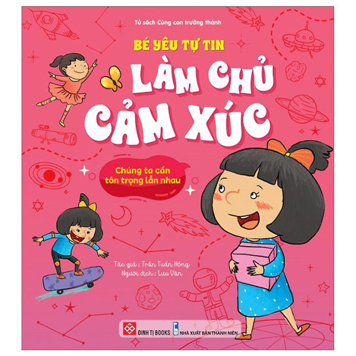 Sách - Bé Yêu Tự Tin Làm Chủ Cảm Xúc - Chúng Ta Cần Tôn Trọng Lẫn Nhau