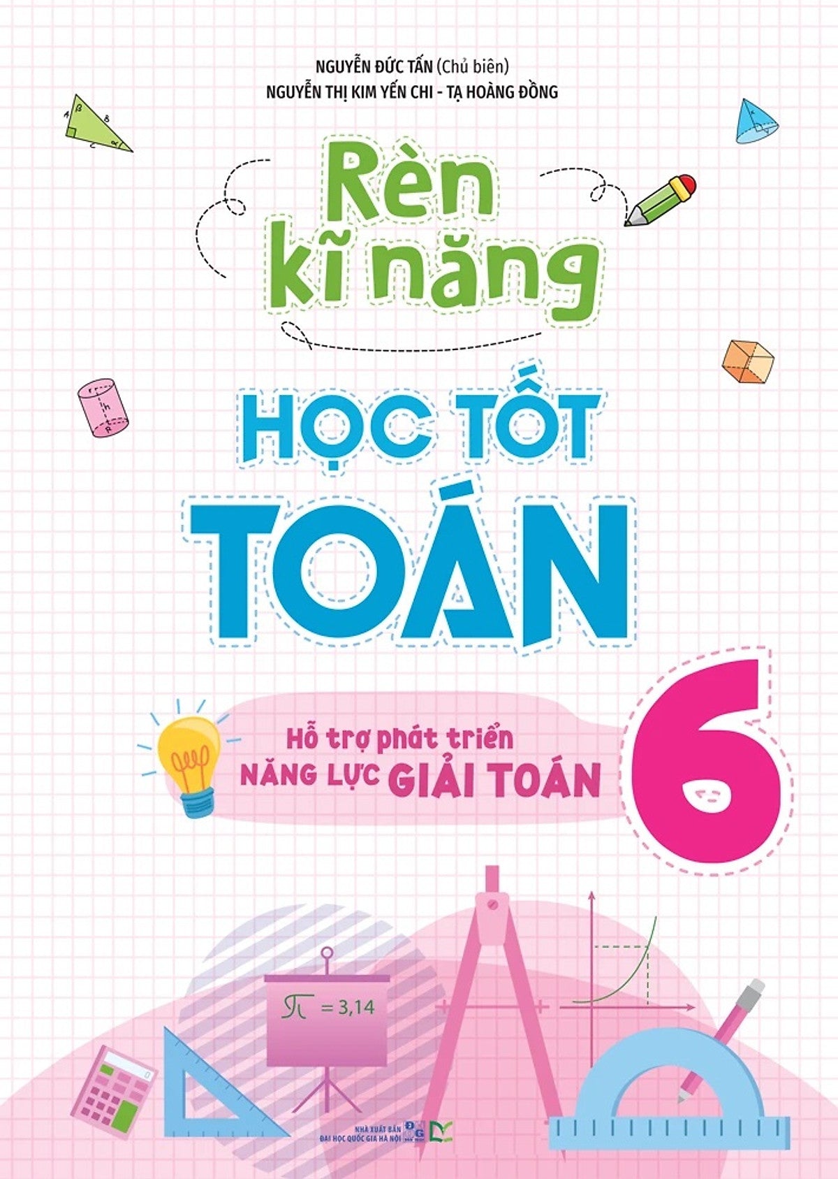 Rèn Kĩ Năng Học Tốt Toán 6: Hỗ Trợ Phát Triển Năng Lực Giải Toán (Tái Bản 2025)