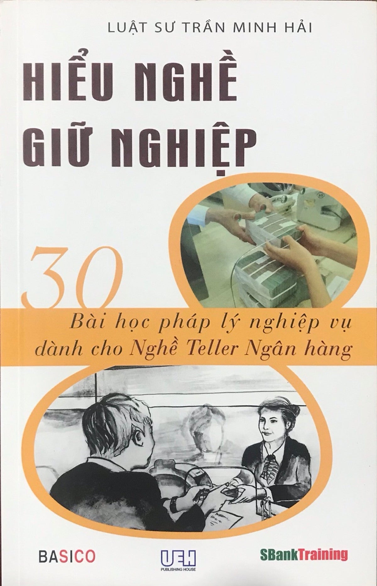 Hiểu Nghề Giữ Nghiệp - 30 Bài Học Pháp Lý Nghiệp Vụ Dành Cho Nghề Teller Ngân Hàng