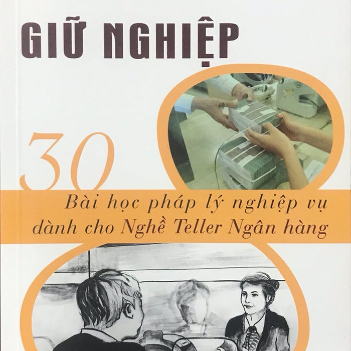 Hiểu Nghề Giữ Nghiệp - 30 Bài Học Pháp Lý Nghiệp Vụ Dành Cho Nghề Teller Ngân Hàng