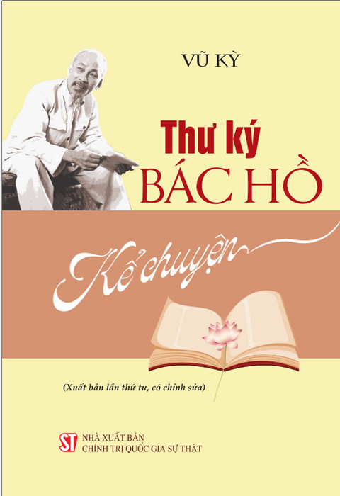 Sách - Thư Ký Bác Hồ Kể Chuyện (Xuất Bản Lần Thứ Tư, Có Chỉnh Sửa) - Chính Trị Quốc Gia