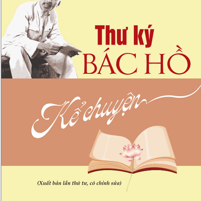 Sách - Thư Ký Bác Hồ Kể Chuyện (Xuất Bản Lần Thứ Tư, Có Chỉnh Sửa) - Chính Trị Quốc Gia