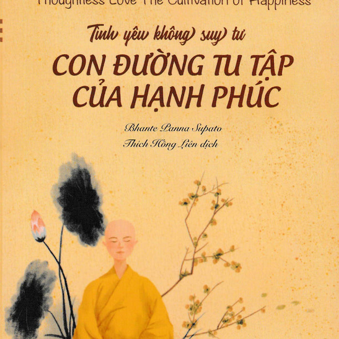 Tình Yêu Không Suy Tư - Con Đường Tu Tập Của Hạnh Phúc - Vn