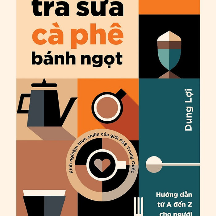 Bí Quyết Kinh Doanh Trà Sữa Cà Phê Bánh Ngọt
