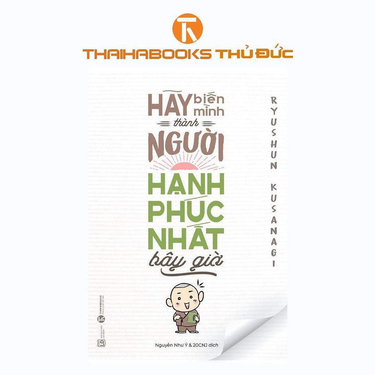 Sách - Hãy Biến Mình Là Người Hạnh Phúc Nhất Bây Giờ - Thái Hà Books