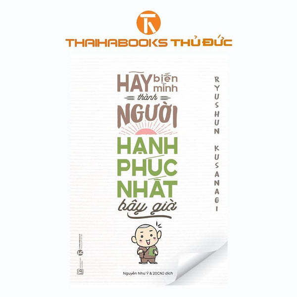 Sách - Hãy Biến Mình Là Người Hạnh Phúc Nhất Bây Giờ - Thái Hà Books