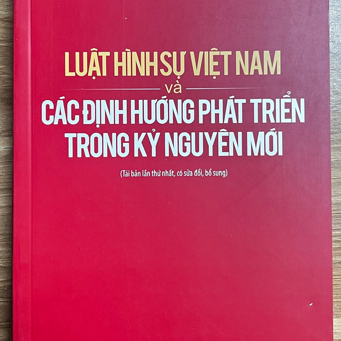 Sách Luật Hình Sự Việt Nam Và Các Định Hướng Phát Triển Trong Kỷ Nguyên Mới - Pgs.Ts. Trịnh Tiến Việt