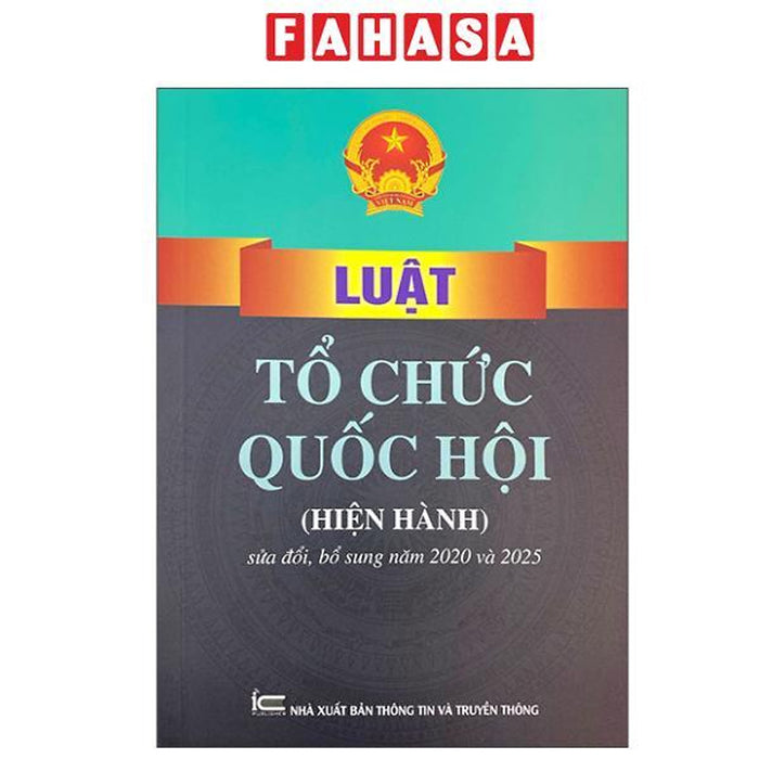 Sách - Luật Tổ Chức Quốc Hội (Hiện Hành) (Sửa Đổi, Bổ Sung Năm 2020 Và 2025)