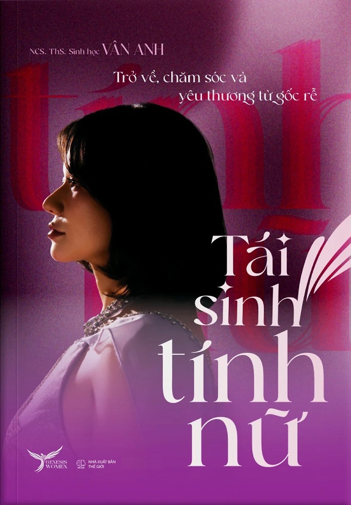 Tái Sinh Tính Nữ - Trở Về, Chăm Sóc Và Yêu Thương Từ Gốc Rễ