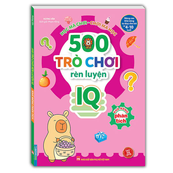 500 Trò Chơi Rèn Luyện Iq (4-10 Tuổi) - Khả Năng Phân Tích (Sách Bản Quyền)